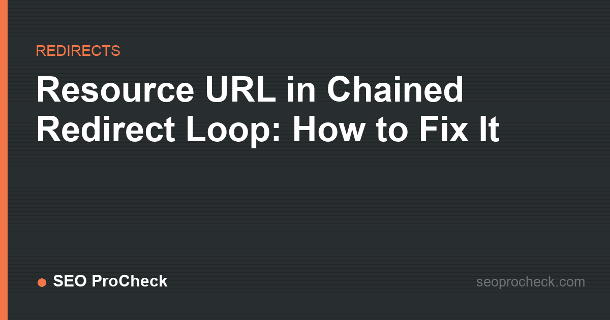 Resource url in chained redirect loop: how to fix it