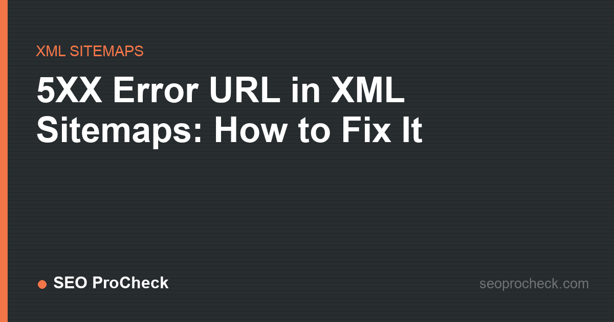 5xx error url in xml sitemaps: how to fix it