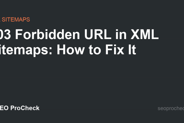 403 Forbidden URL in XML Sitemaps: How to Fix It