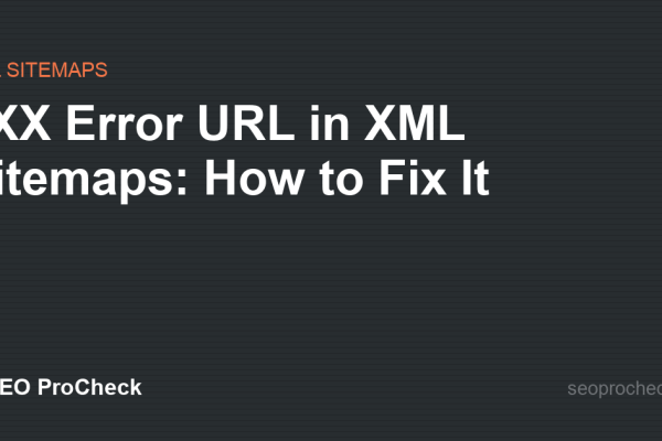 4XX Error URL in XML Sitemaps: How to Fix It