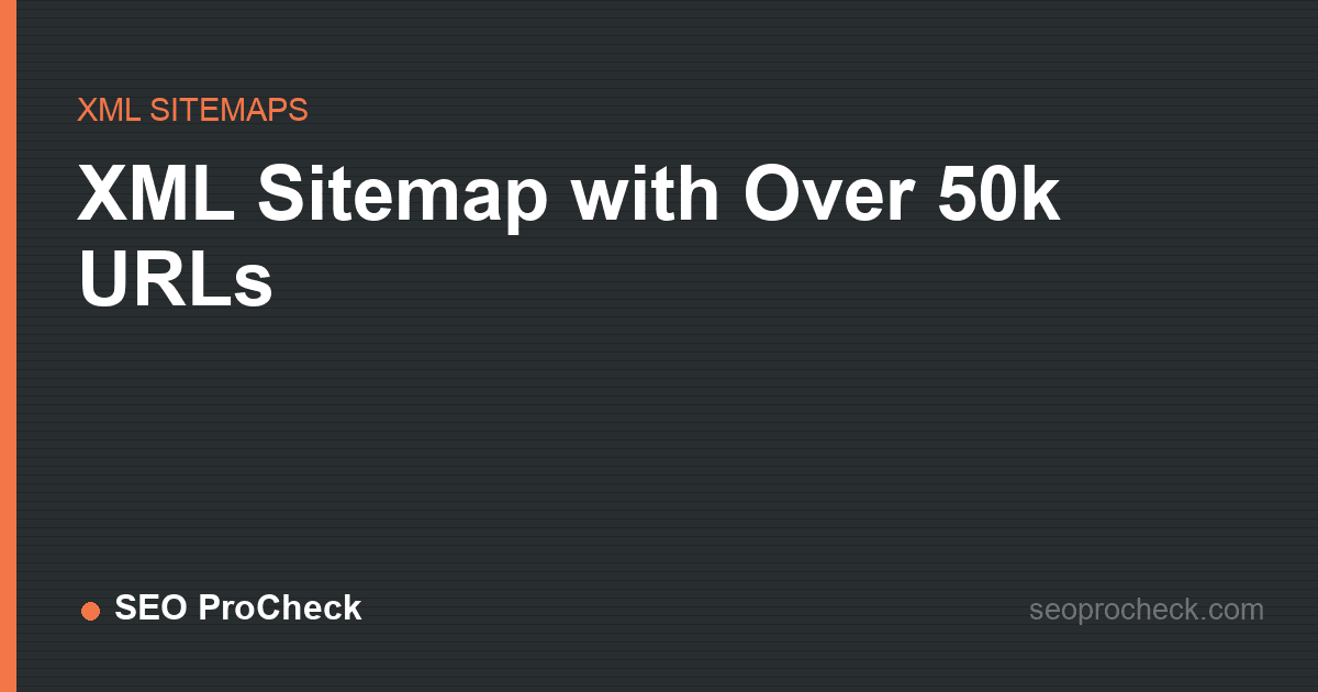 Xml sitemap with over 50k urls