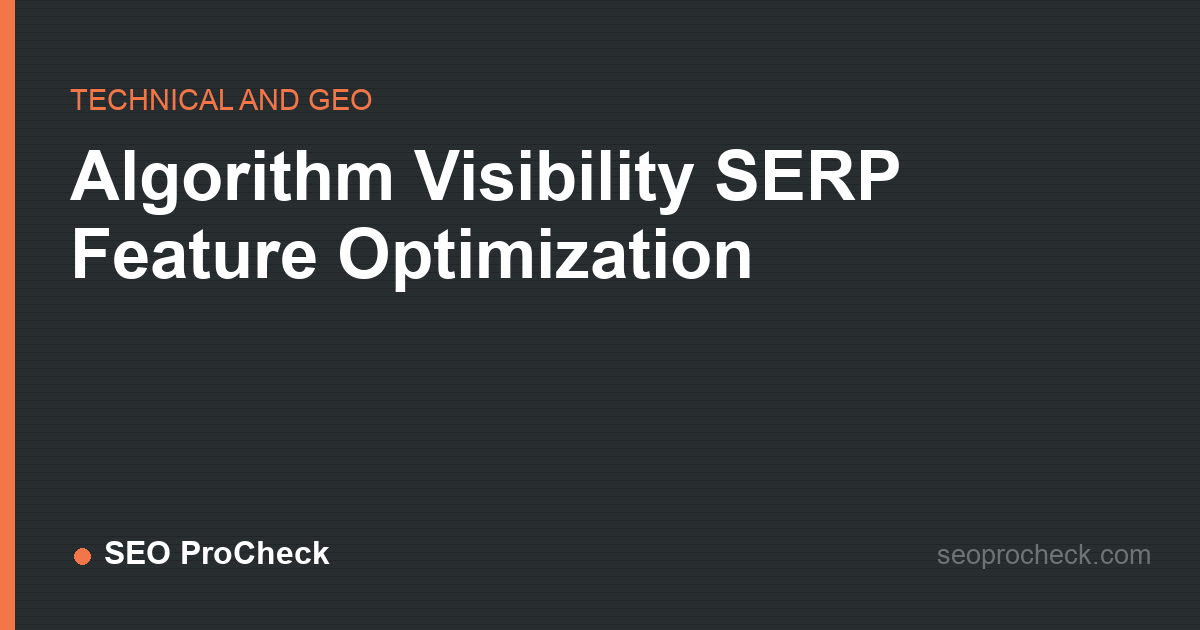 Algorithm visibility serp feature optimization
