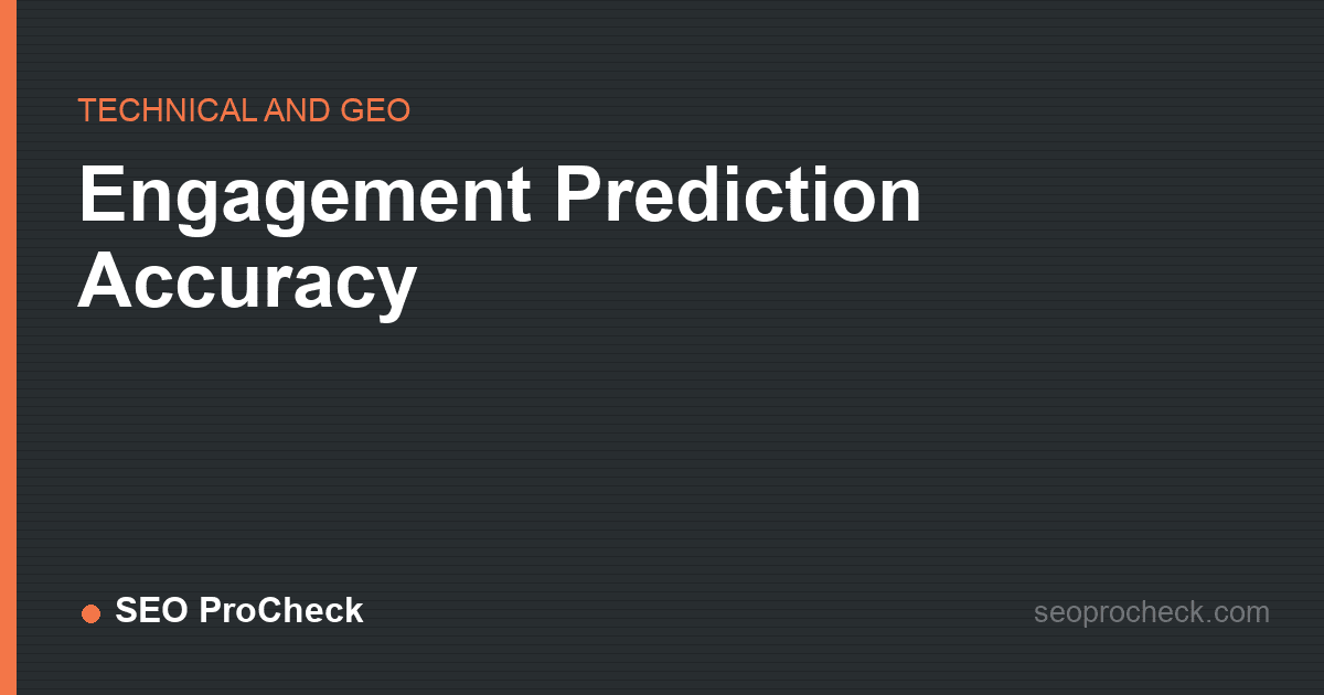 Engagement prediction accuracy