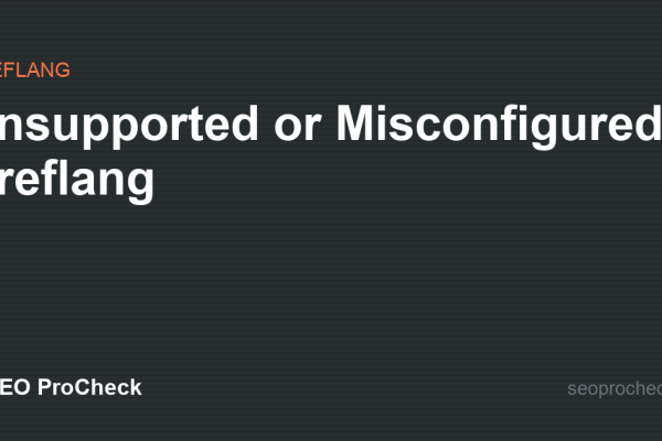 Unsupported or Misconfigured Hreflang