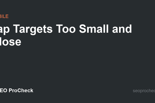 Tap Targets Too Small and Close