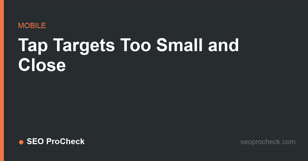 Tap targets too small and close