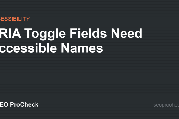 ARIA Toggle Fields Need Accessible Names