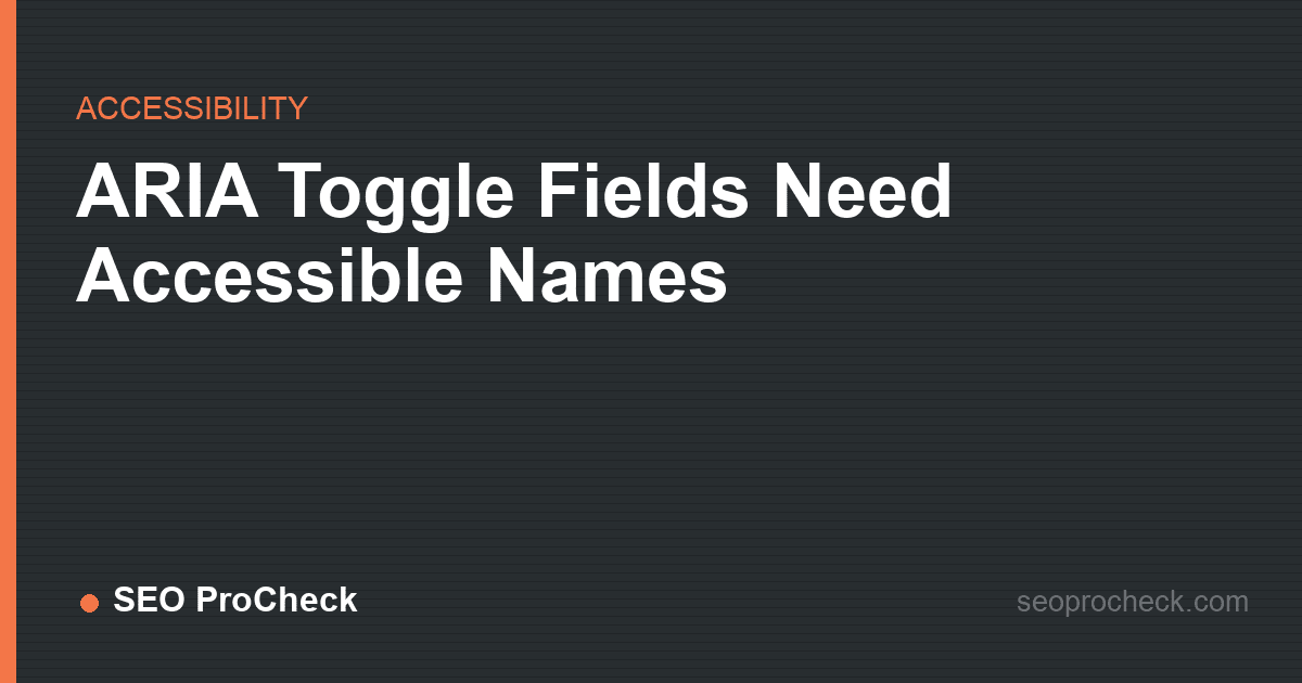 Aria toggle fields need accessible names