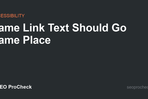 Same Link Text Should Go Same Place