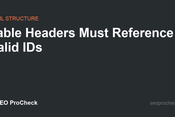 Table Headers Must Reference Valid IDs