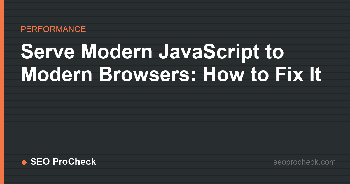 Serve modern javascript to modern browsers: how to fix it