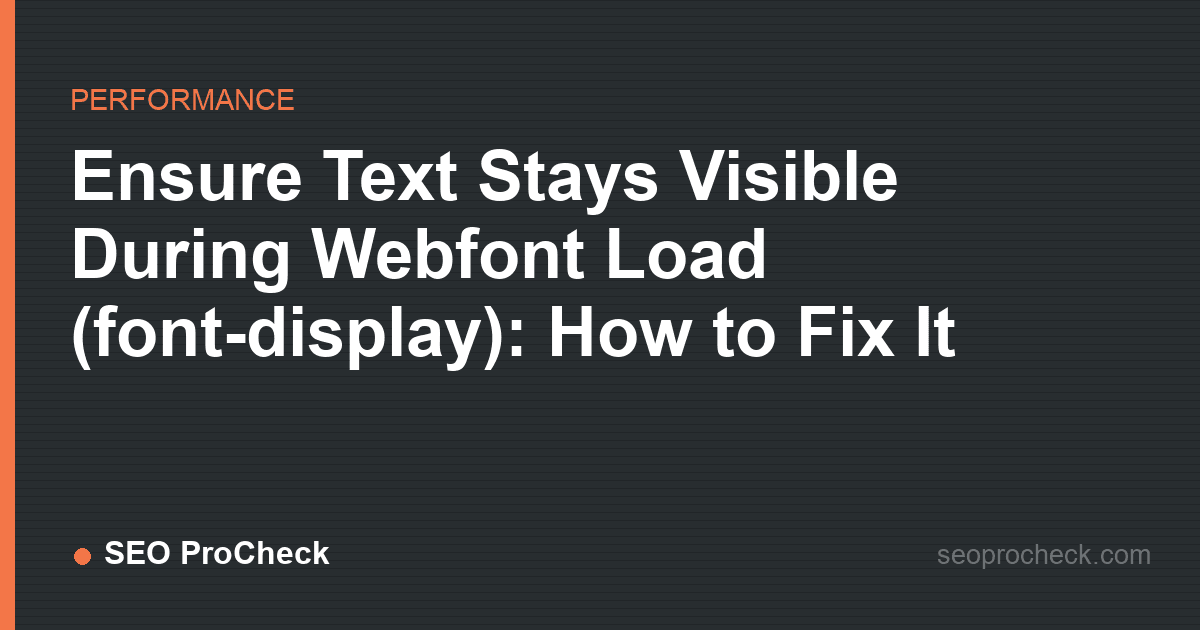 Ensure text stays visible during webfont load (font-display): how to fix it