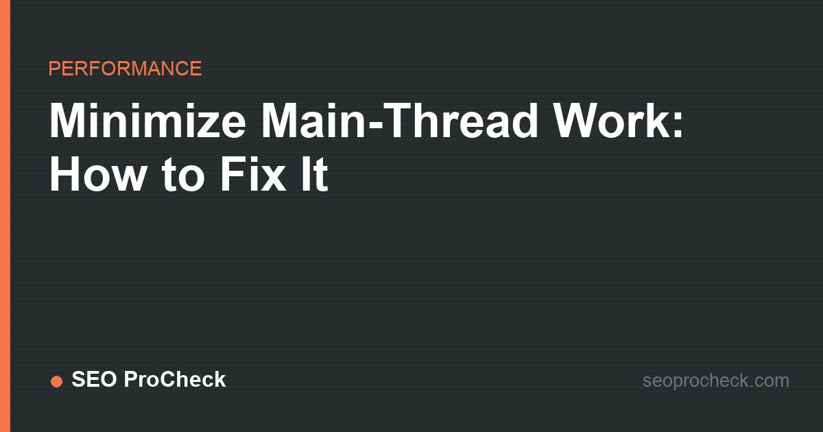 Minimize main-thread work: how to fix it