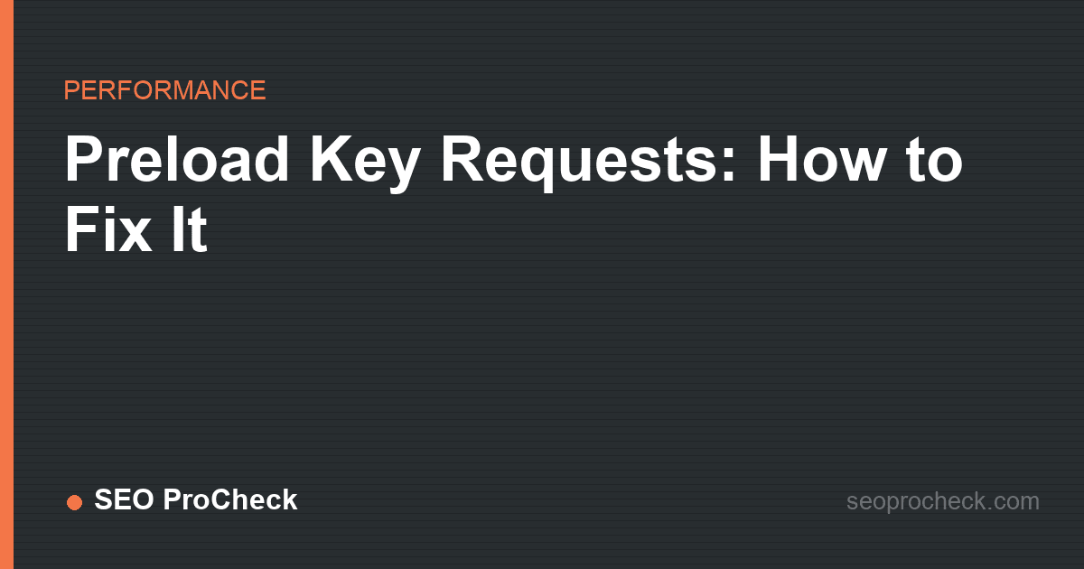 Preload key requests: how to fix it