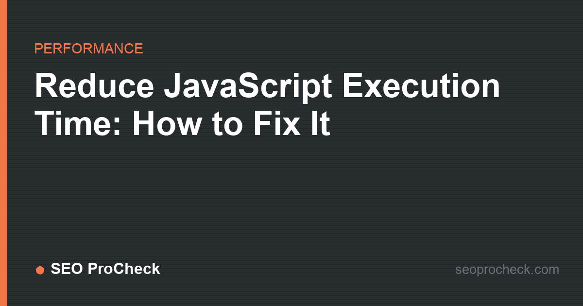 Reduce javascript execution time: how to fix it