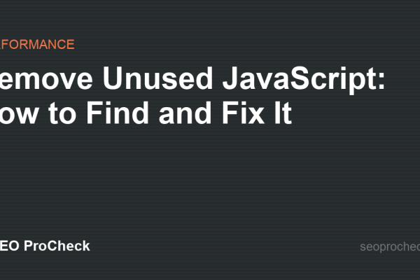 Remove Unused JavaScript: How to Find and Fix It