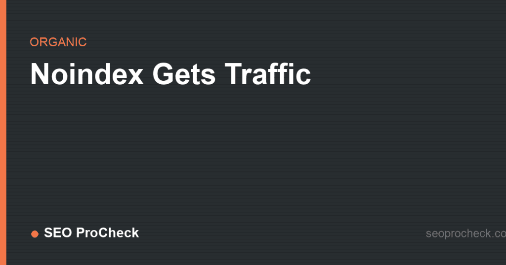 Noindex gets traffic 2 Noindex gets traffic
