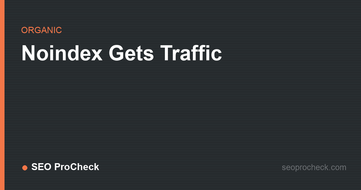 Noindex gets traffic