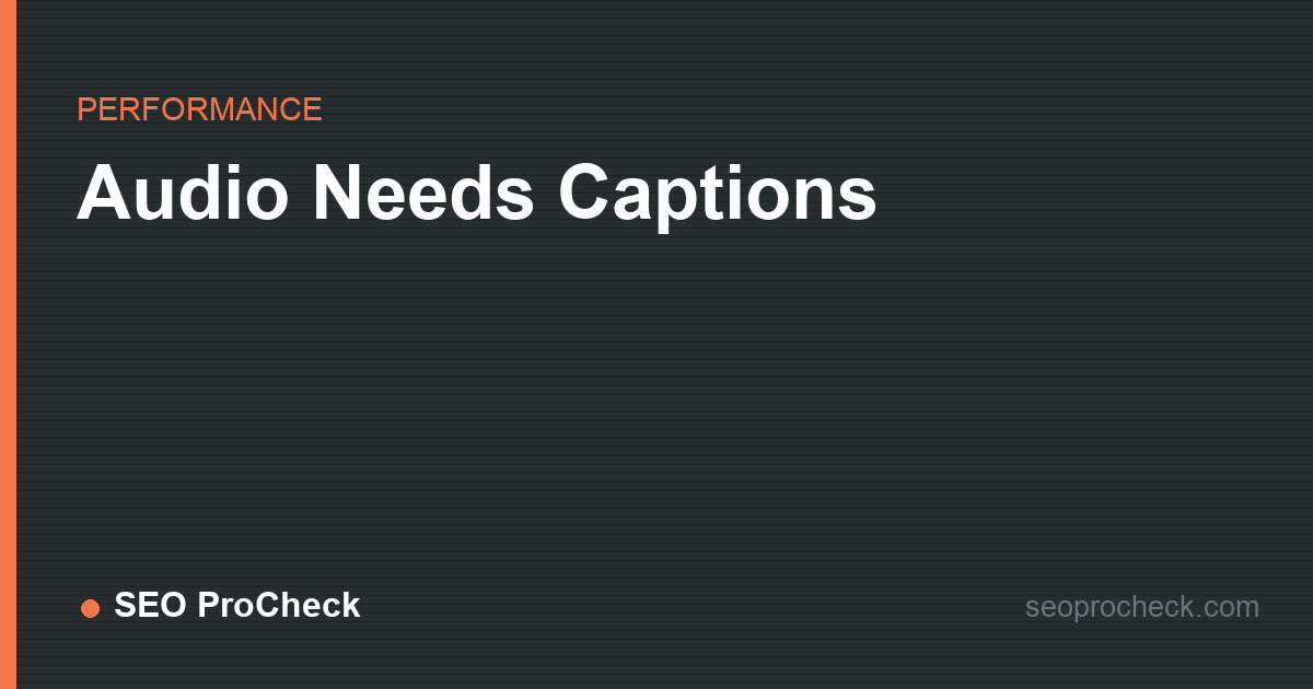 Audio needs captions