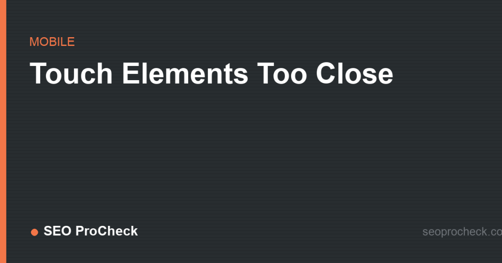 Touch elements too close 2 Touch elements too close
