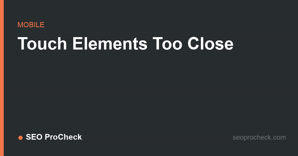 Touch elements too close