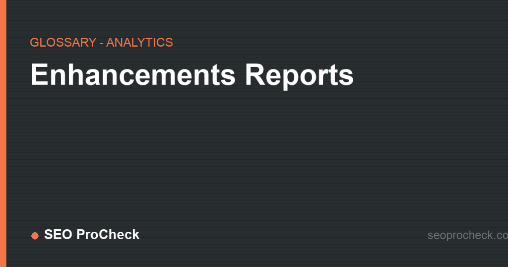 Enhancements reports 2 Enhancements reports