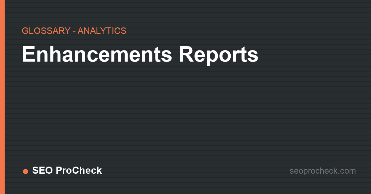 Enhancements reports