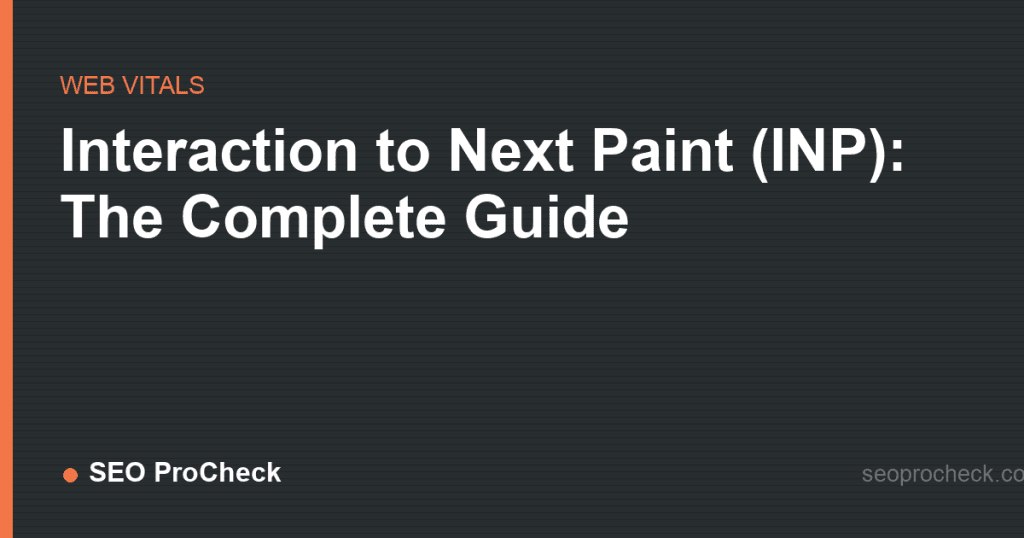 Interaction to next paint (inp): the complete guide 2 Interaction to next paint (inp): the complete guide