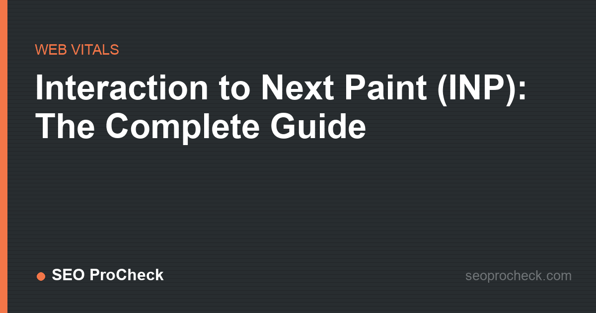 Interaction to next paint (inp): the complete guide