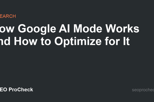 How Google AI Mode Works and How to Optimize for It