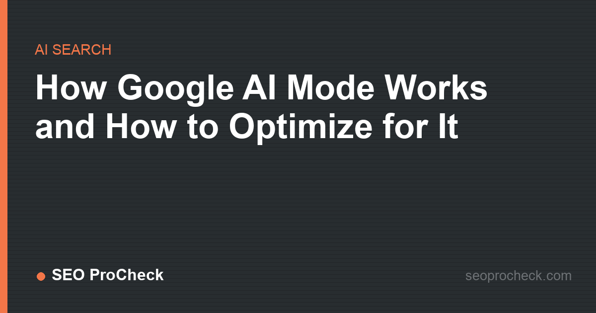 How google ai mode works and how to optimize for it