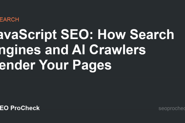 JavaScript SEO: How Search Engines and AI Crawlers Render Your Pages