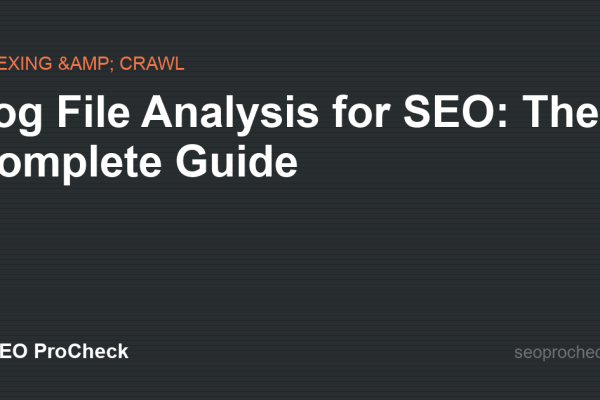 Log File Analysis for SEO: The Complete Guide