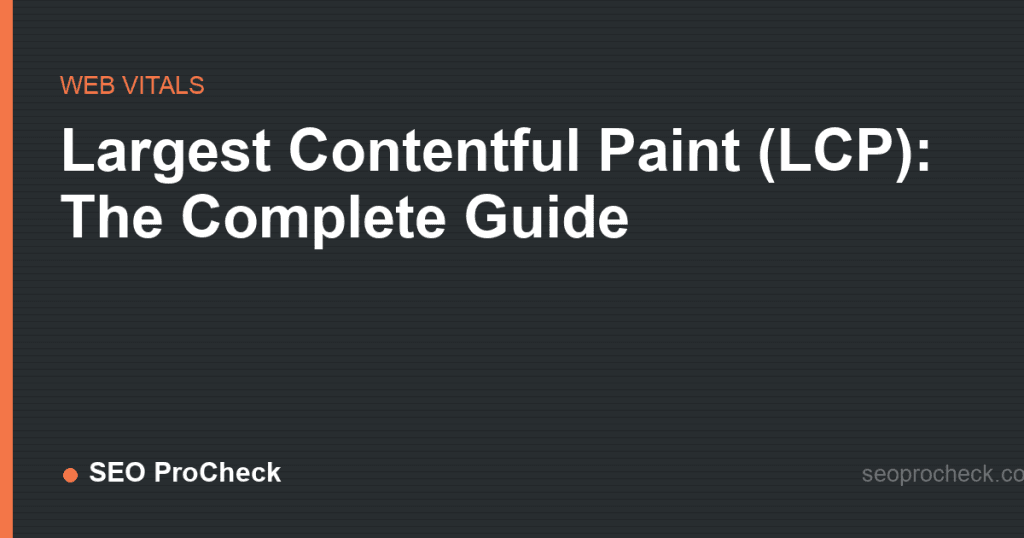 Largest contentful paint (lcp): the complete guide 2 Largest contentful paint (lcp): the complete guide