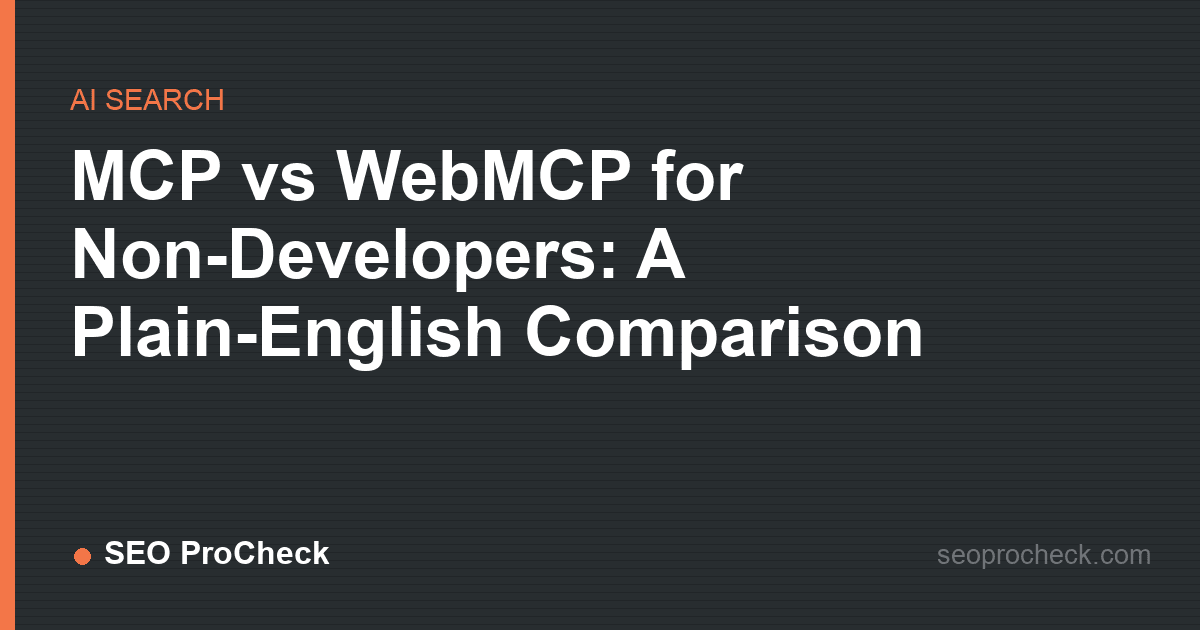 Mcp vs webmcp for non-developers: a plain-english comparison