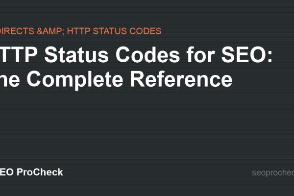 HTTP Status Codes for SEO: The Complete Reference