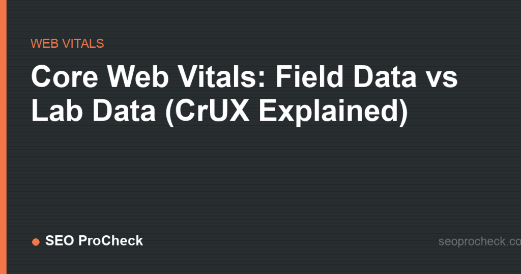 Core web vitals: field data vs lab data (crux explained) 2 Core web vitals: field data vs lab data (crux explained)