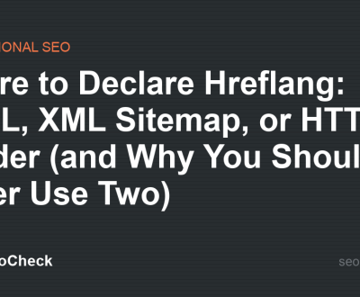 Where to Declare Hreflang: HTML, XML Sitemap, or HTTP Header (and Why You Should Never Use Two)