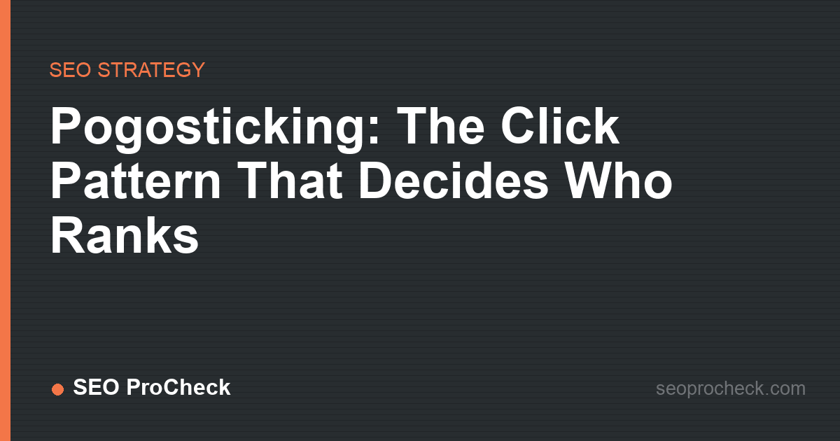 Pogosticking: the click pattern that quietly decides who ranks